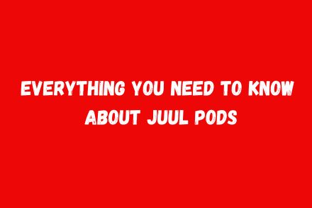 Everything You Need to Know About JUUL Pods